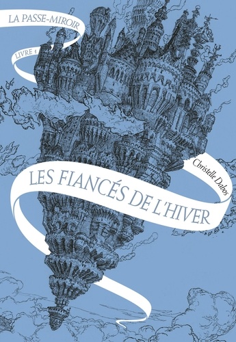 La Passe-Miroir, tome 1 : Les fiancés de l'hiver