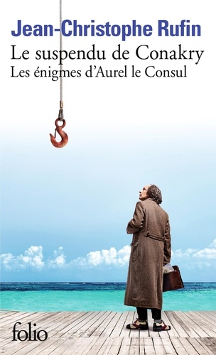 Les énigmes d'Aurel le Consul, tome 1 : Le suspendu de Conakry