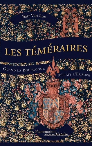 Les Téméraires : Quand la Bourgogne défiait l'Europe