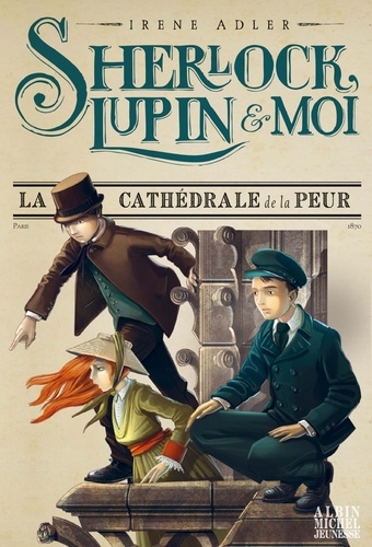 Sherlock, Lupin & moi, tome 4 : La cathédrale de la peur