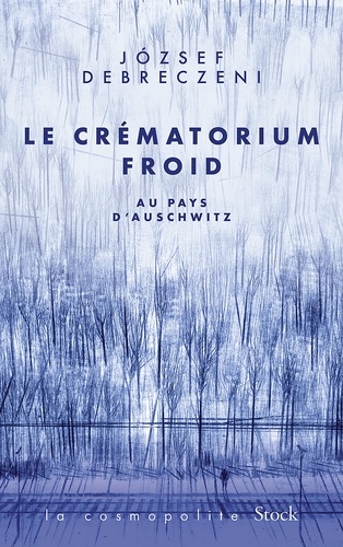 Le crématorium froid : Au Pays d'Auschwitz