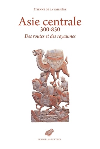 Asie centrale 300-850 : Des routes et des royaumes