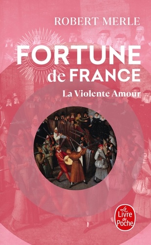 Fortune de France, tome 5 : La violente amour