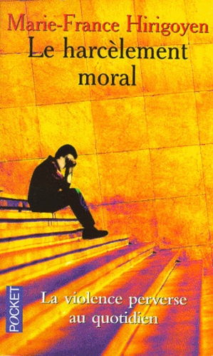 Le Harcèlement moral : la violence perverse au quotidien