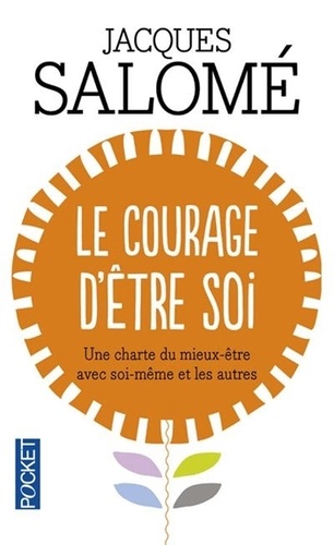Le Courage d'être soi : Une charte du mieux-être avec soi-même et avec autrui