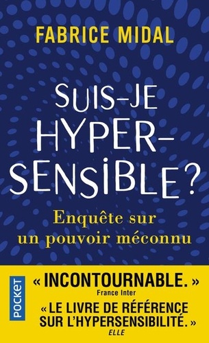 Suis-je hypersensible ? Enquête sur un pouvoir méconnu