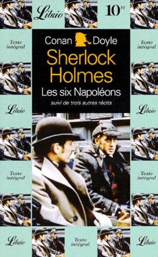 Sherlock Holmes : Les six Napoléons - L'Homme à la lèvre tordue - Silver Blaze - Le Traité naval