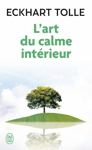 L'art du calme intérieur : Un livre de sagesse qui nous ramène à l'essentiel