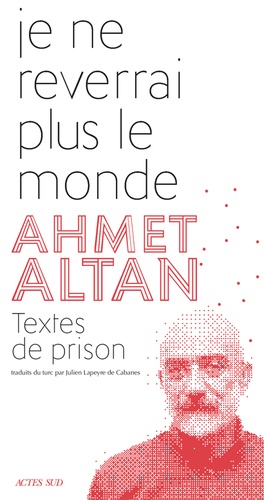 Je ne reverrai plus le monde : Textes de prison