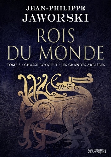 Rois du monde, tome 3 : Chasse royale II, Les grands arrières