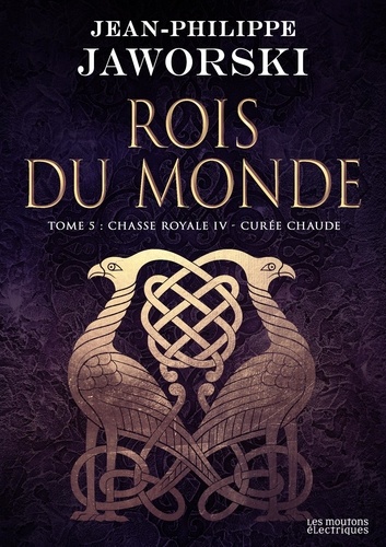 Rois du monde, tome 5 : Chasse royale IV, Curée chaude