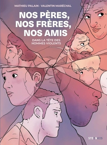Nos pères, nos frères, nos amis : Dans la tête des hommes violents (BD)