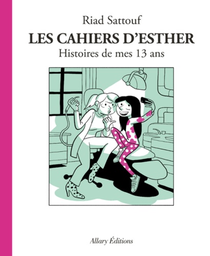 Les cahiers d'Esther, tome 4 : Histoires de mes 13 ans