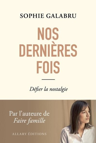 Nos dernières fois - Défier la nostalgie
