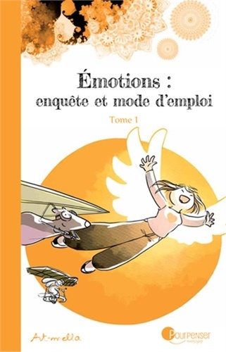 Emotions : Enquête et mode d'emploi, tome 1
