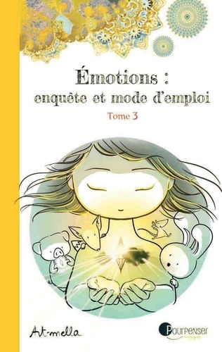 Emotions : Enquête et mode d'emploi, tome 3