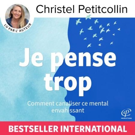 Je pense trop : Comment canaliser ce mental envahissant