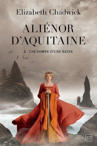 Aliénor d'Aquitaine, tome 2 : L'automne d'une reine