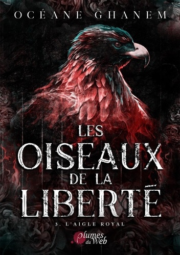 Les Oiseaux de la Liberté, Tome 3 : L'Aigle royal
