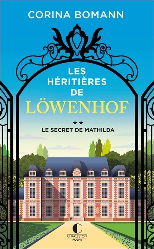 Les héritières de Löwenhof, tome 2 : Le secret de Mathilda