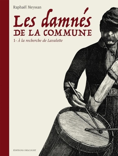 Les damnés de la Commune, tome 1 : A la recherche de Lavalette