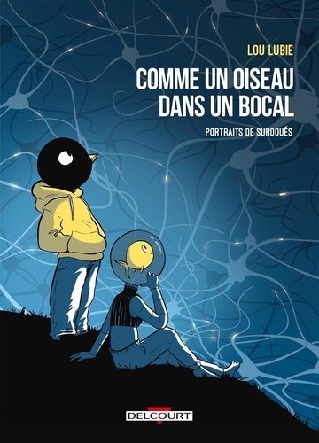 Comme un oiseau dans un bocal : Portraits de surdoués