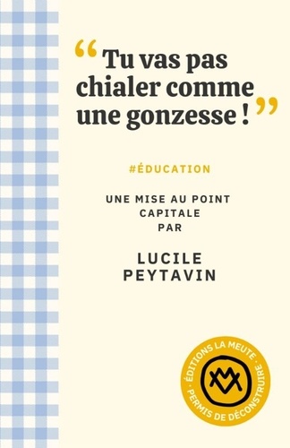 'Tu vas pas chialer comme une gonzesse !': #éducation. Une mise au point capitale