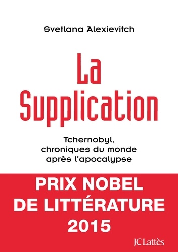 La Supplication : Tchernobyl, chroniques du monde après l'apocalypse