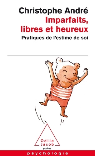 Imparfaits, libres et heureux : Pratiques de l'estime de soi