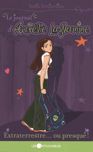 Le journal d'Aurélie Laflamme, tome 1 : Extraterrestre... ou presque !