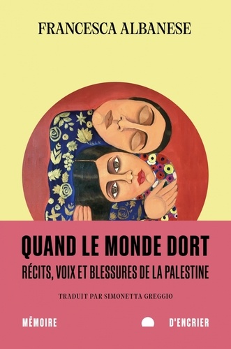 Quand le monde dort - Récits, voix et blessures de la Palestine