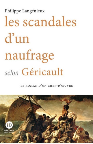 Les scandales d'un naufrage selon Géricault