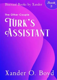 Bisexual Books By Xander: Turk's Assistant