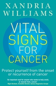 Xandria Williams - Vital Signs For Cancer - How to prevent, reverse and monitor the cancer process.