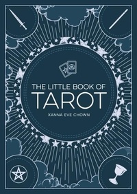 Xanna Eve Chown - The Little Book of Tarot - An Introduction to Fortune-Telling and Divination.