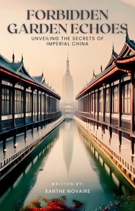  Xanthe Novaire - Forbidden Garden Echoes: Unveiling the Secrets of Imperial China.