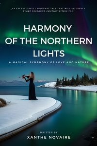  Xanthe Novaire - Harmony of the Northern Lights: A Magical Symphony of Love and Nature.