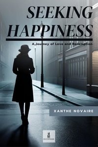  Xanthe Novaire - Seeking Happiness: A Journey of Love and Redemption.
