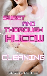  Xassie Xhali et  Bessie Blanco - Sweet and Thorough Hucow Cleaning - The Betty Series, #3.