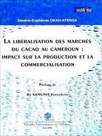Xavérie-Euphémie Okah-Atenga - La libéralisation des marchés du cacao au Cameroun : impact sur la production et la commercialisation.