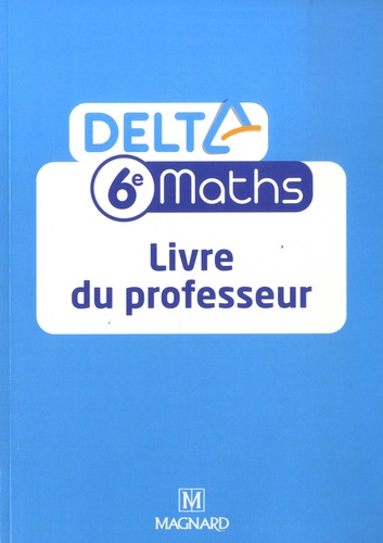 Xavier Andrieu et Isabelle Flavier - Maths 6e Delta - Livre du professeur.