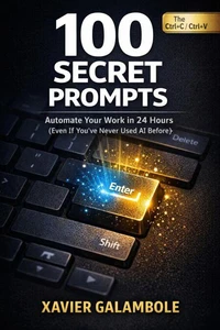 100 SECRET PROMPTS - Automate tour Work on 24 Hour (Even If You've Never Uses Aí Before)