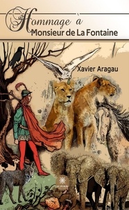 Xavier Aragau - Hommage à Monsieur de La Fontaine.