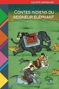 Xavier Armange - Contes indiens du seigneur éléphant.