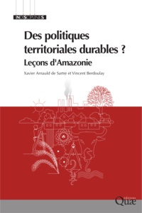 Xavier Arnauld de Sartre et Vincent Berdoulay - Des politiques territoriales durables ? - Leçon d'Amazonie.