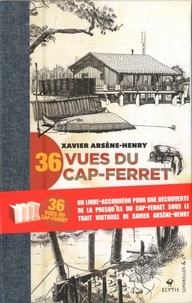 Xavier Arsène-Henry - 36 vues du Cap-Ferret.