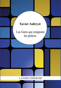 Xavier Aubryet - Les Gens qui craignent les prêtres.