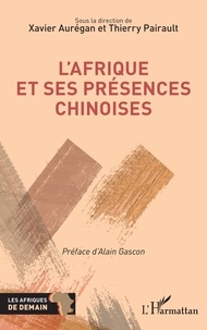 Xavier Aurégan et Thierry Pairault - L'Afrique et ses présences chinoises.