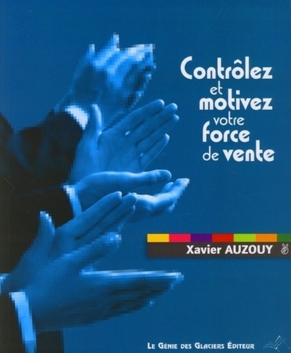 Xavier Auzouy - Contrôlez et motivez votre force de vente.