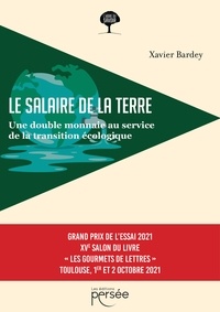 Xavier Bardey - Le salaire de la Terre - Une double monnaie au service de la transition écologique.